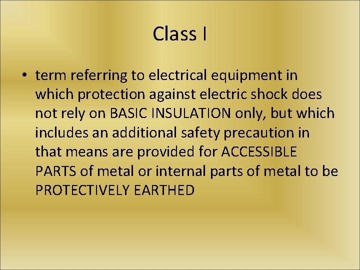 Class I • term referring to electrical equipment in which protection against electric shock