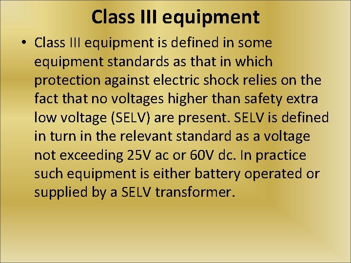 Class III equipment • Class III equipment is defined in some equipment standards as