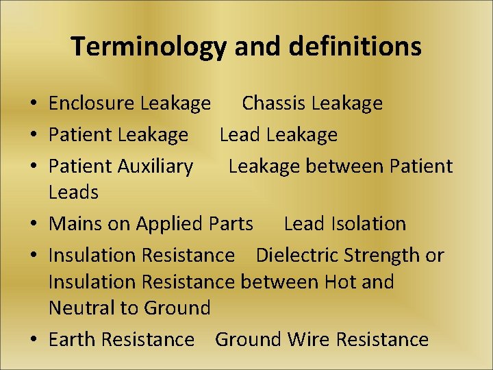 Terminology and definitions • Enclosure Leakage Chassis Leakage • Patient Leakage Lead Leakage •