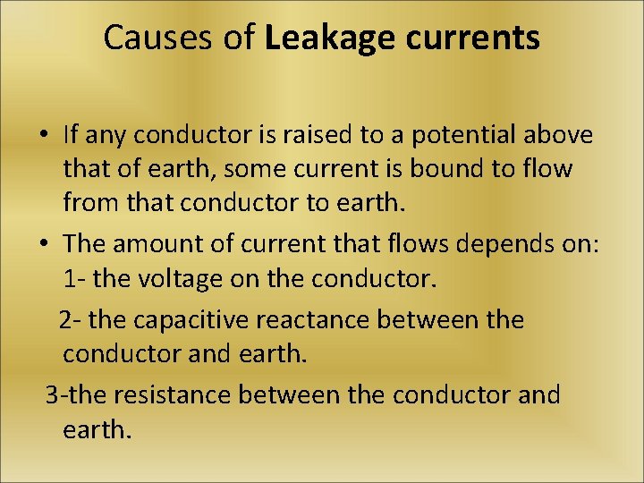 Causes of Leakage currents • If any conductor is raised to a potential above