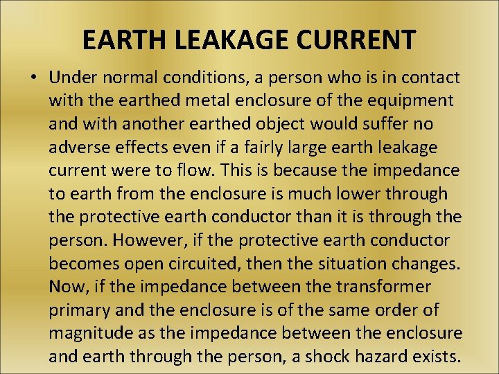 EARTH LEAKAGE CURRENT • Under normal conditions, a person who is in contact with