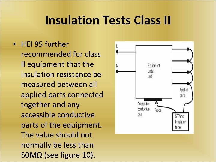 Insulation Tests Class II • HEI 95 further recommended for class II equipment that