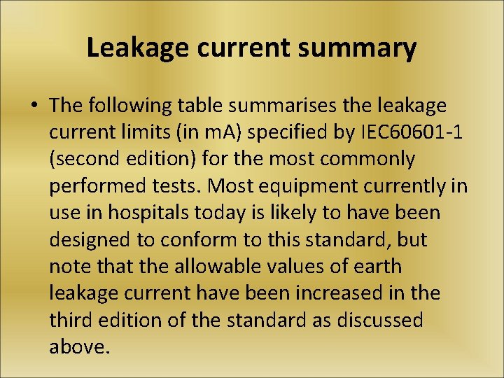 Leakage current summary • The following table summarises the leakage current limits (in m.