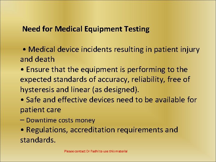 Need for Medical Equipment Testing • Medical device incidents resulting in patient injury and