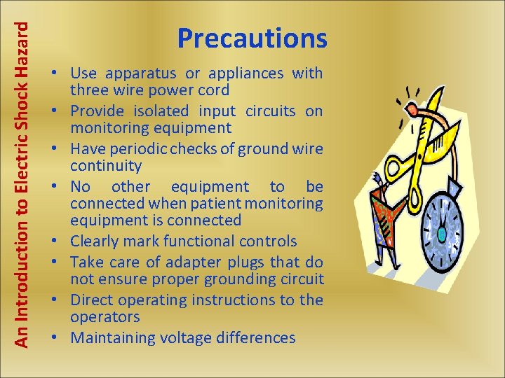 An Introduction to Electric Shock Hazard Precautions • Use apparatus or appliances with three