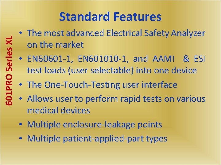 601 PRO Series XL Standard Features • The most advanced Electrical Safety Analyzer on