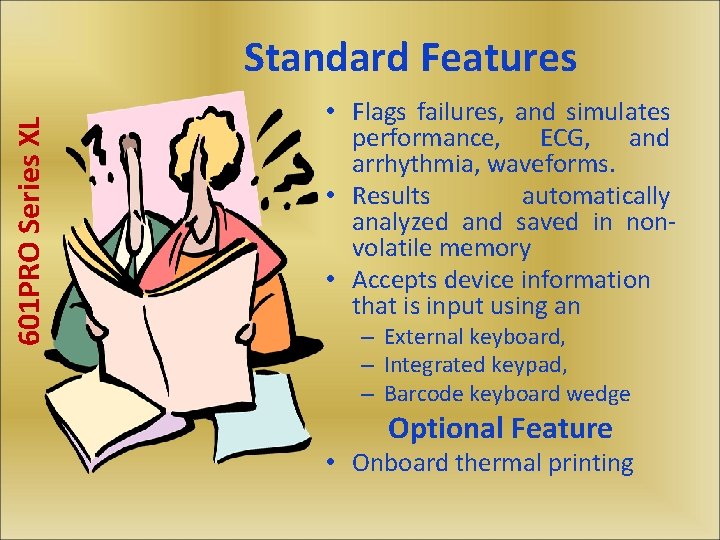 601 PRO Series XL Standard Features • Flags failures, and simulates performance, ECG, and