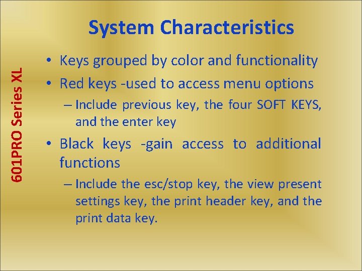 601 PRO Series XL System Characteristics • Keys grouped by color and functionality •