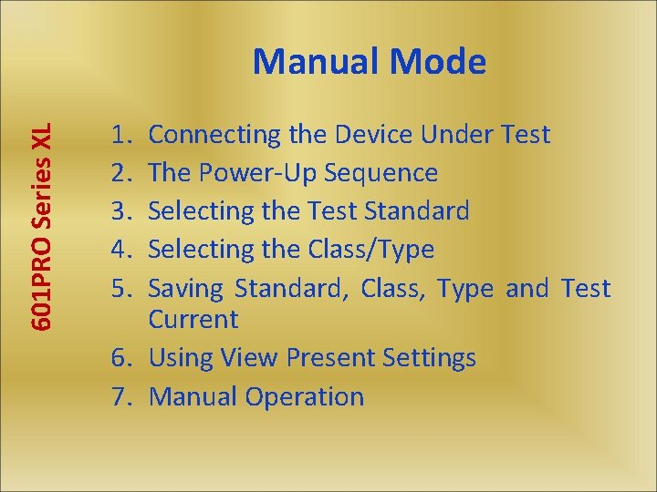 601 PRO Series XL Manual Mode 1. 2. 3. 4. 5. Connecting the Device