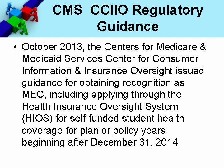 CMS CCIIO Regulatory Guidance • October 2013, the Centers for Medicare & Medicaid Services