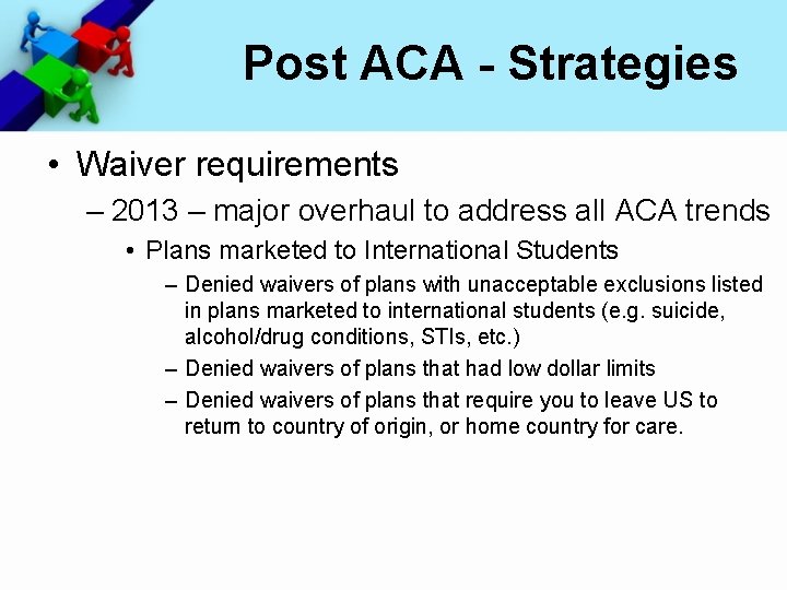 Post ACA - Strategies • Waiver requirements – 2013 – major overhaul to address