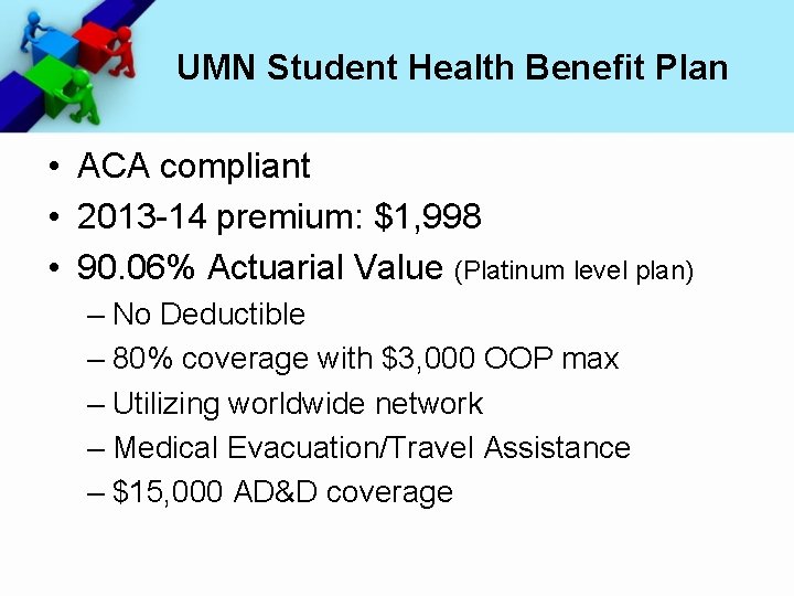 UMN Student Health Benefit Plan • ACA compliant • 2013 -14 premium: $1, 998