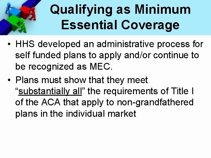 Qualifying as Minimum Essential Coverage • HHS developed an administrative process for self funded