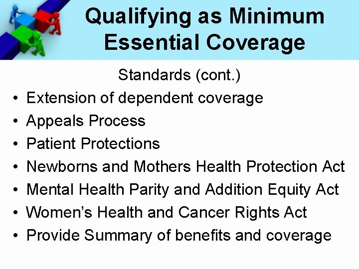 Qualifying as Minimum Essential Coverage • • Standards (cont. ) Extension of dependent coverage