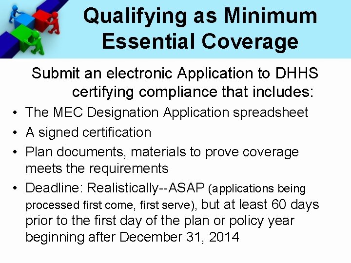 Qualifying as Minimum Essential Coverage Submit an electronic Application to DHHS certifying compliance that