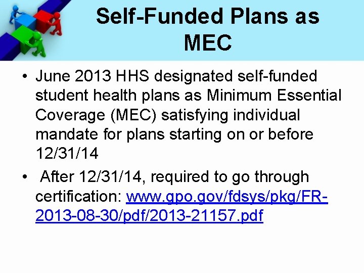 Self-Funded Plans as MEC • June 2013 HHS designated self-funded student health plans as