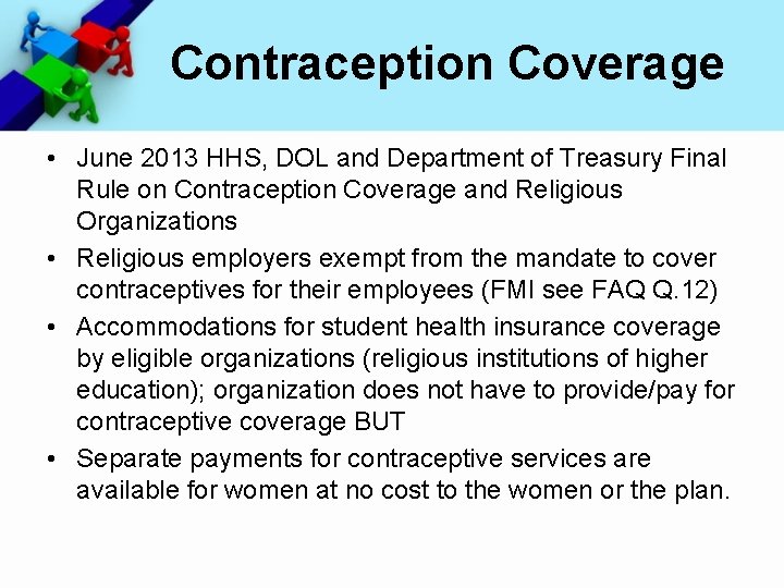 Contraception Coverage • June 2013 HHS, DOL and Department of Treasury Final Rule on