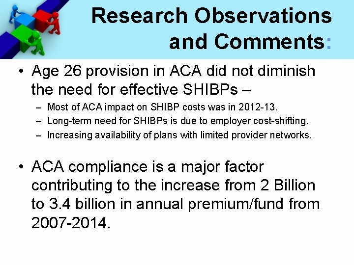 Research Observations and Comments: • Age 26 provision in ACA did not diminish the