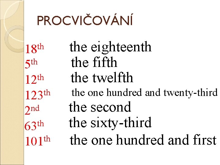 PROCVIČOVÁNÍ 18 th 5 th 123 th 2 nd 63 th 101 th the