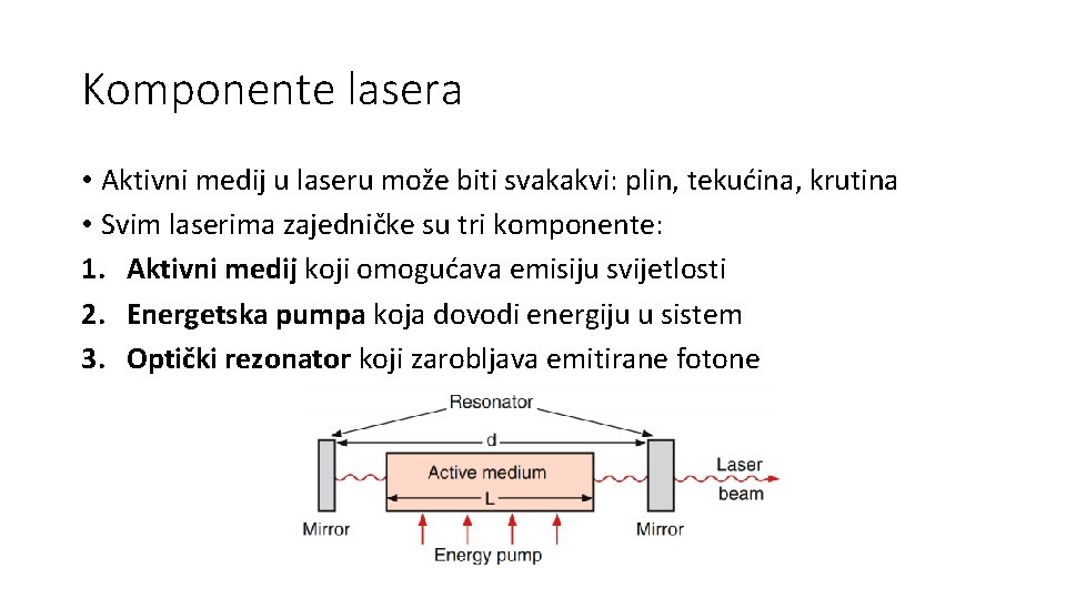 Komponente lasera • Aktivni medij u laseru može biti svakakvi: plin, tekućina, krutina •