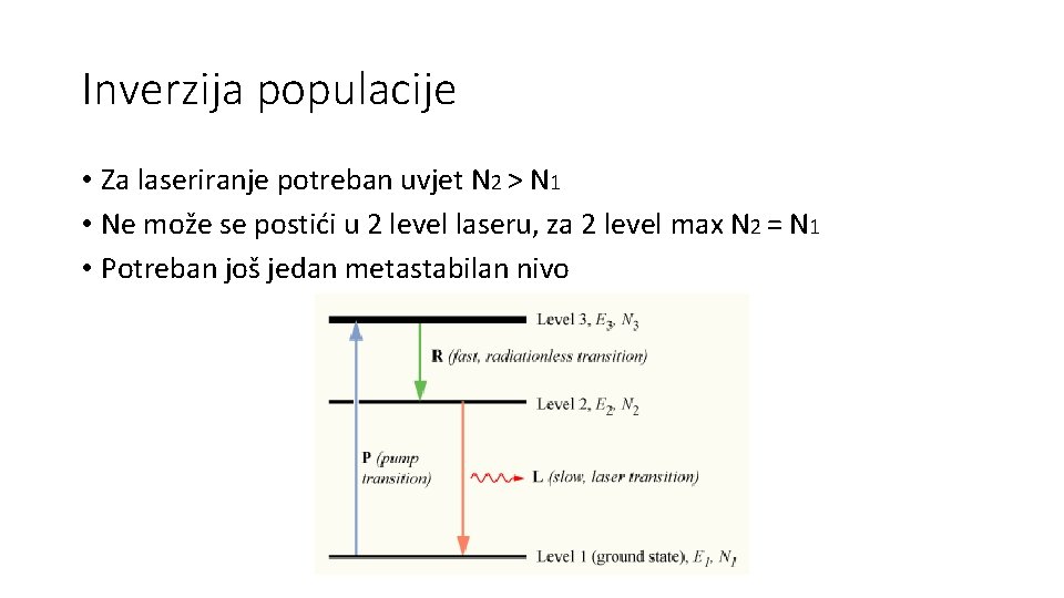 Inverzija populacije • Za laseriranje potreban uvjet N 2 > N 1 • Ne