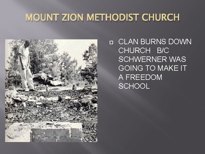 MOUNT ZION METHODIST CHURCH CLAN BURNS DOWN CHURCH B/C SCHWERNER WAS GOING TO MAKE