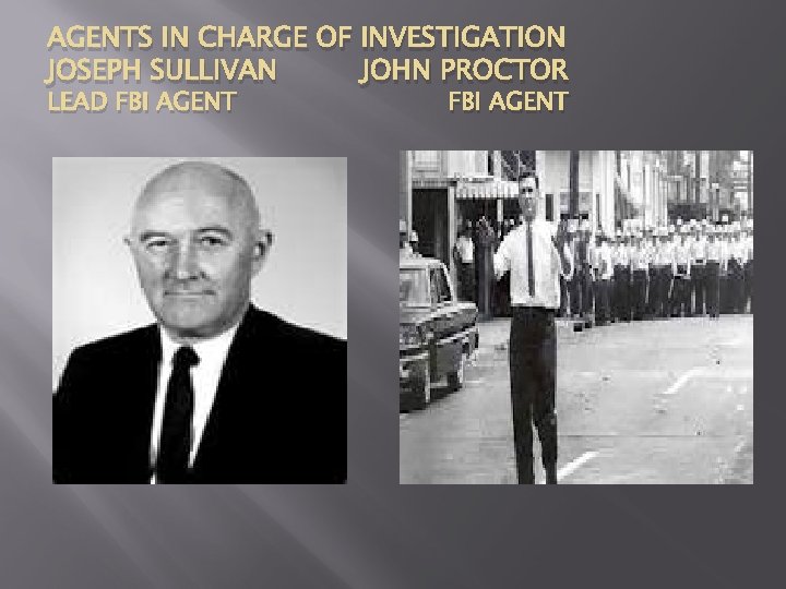 AGENTS IN CHARGE OF INVESTIGATION JOSEPH SULLIVAN JOHN PROCTOR LEAD FBI AGENT 
