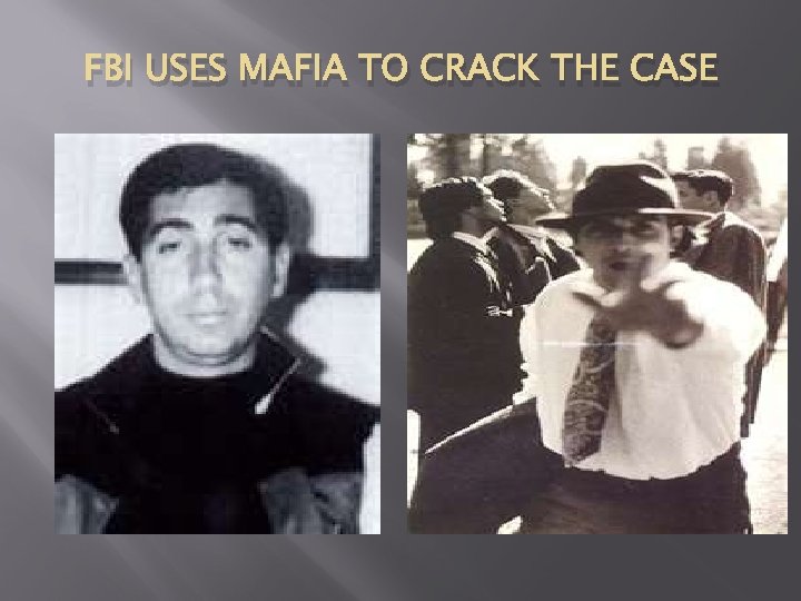 FBI USES MAFIA TO CRACK THE CASE 