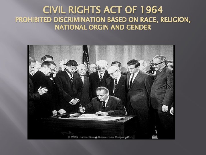 CIVIL RIGHTS ACT OF 1964 PROHIBITED DISCRIMINATION BASED ON RACE, RELIGION, NATIONAL ORGIN AND