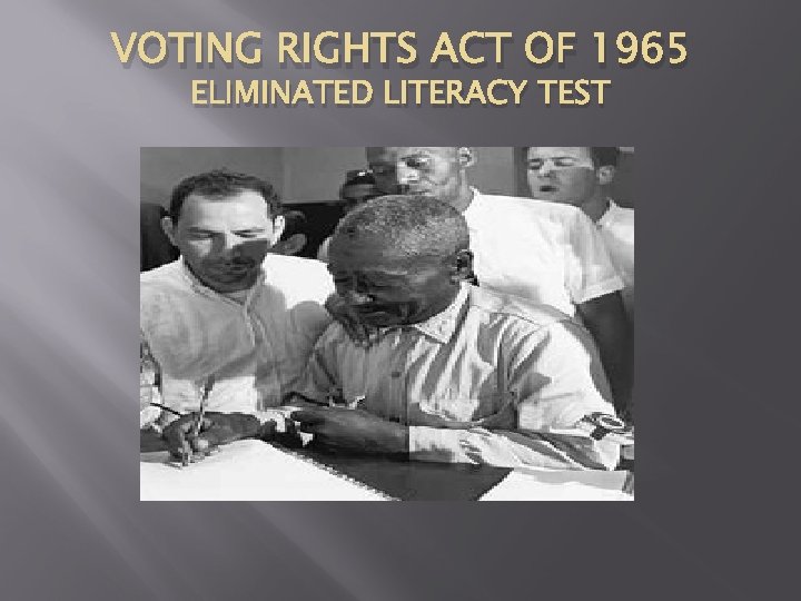 VOTING RIGHTS ACT OF 1965 ELIMINATED LITERACY TEST 