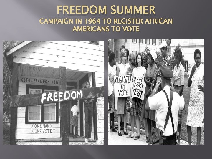 FREEDOM SUMMER CAMPAIGN IN 1964 TO REGISTER AFRICAN AMERICANS TO VOTE 
