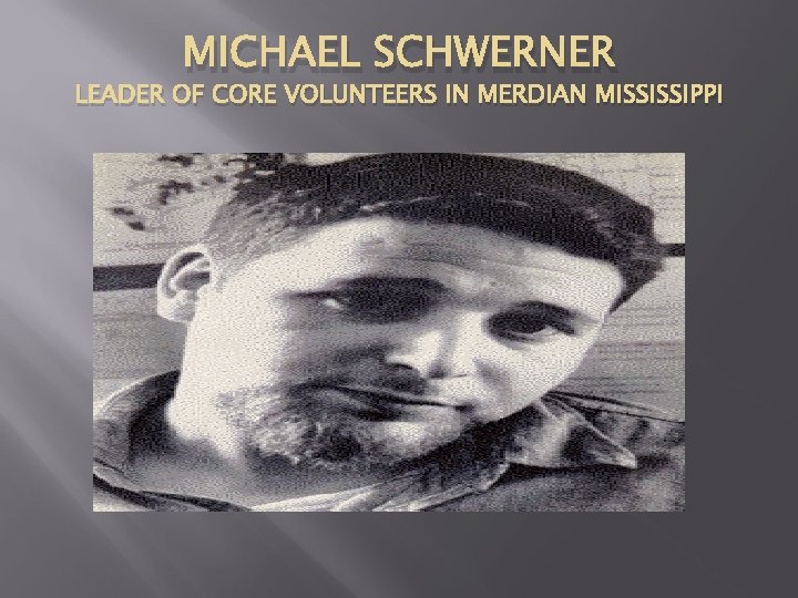 MICHAEL SCHWERNER LEADER OF CORE VOLUNTEERS IN MERDIAN MISSISSIPPI 