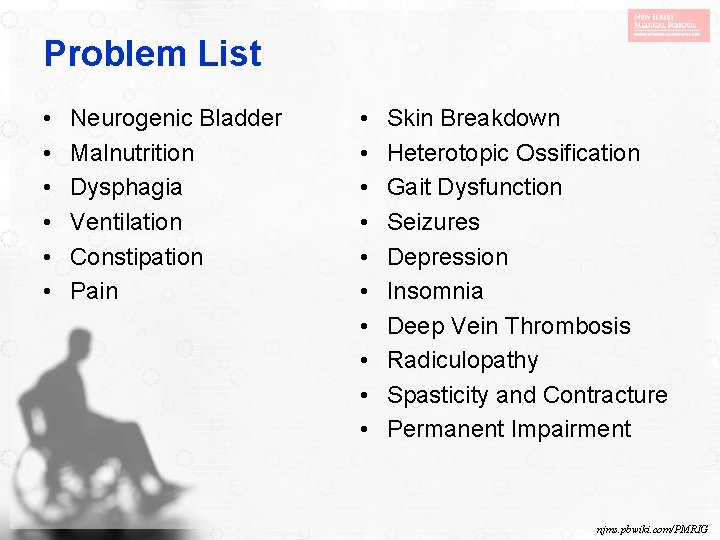 Problem List • • • Neurogenic Bladder Malnutrition Dysphagia Ventilation Constipation Pain • •