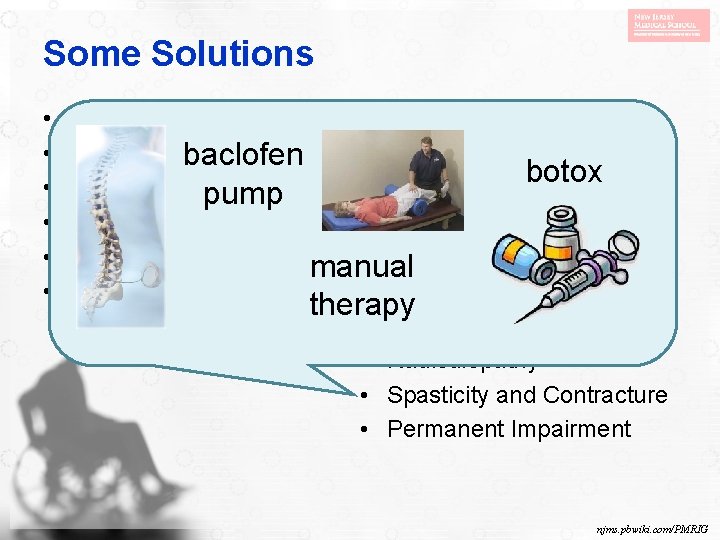 Some Solutions • • • Neurogenic Bladder • Skin Breakdown Malnutritionbaclofen • Heterotopic Ossification