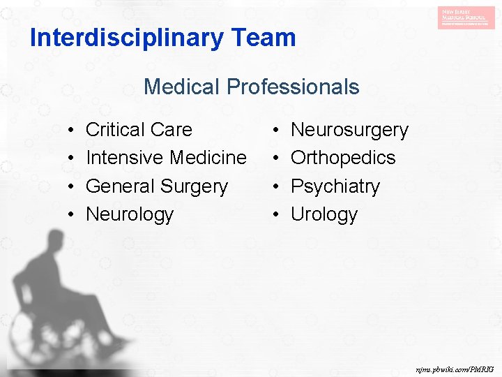Interdisciplinary Team Medical Professionals • • Critical Care Intensive Medicine General Surgery Neurology •