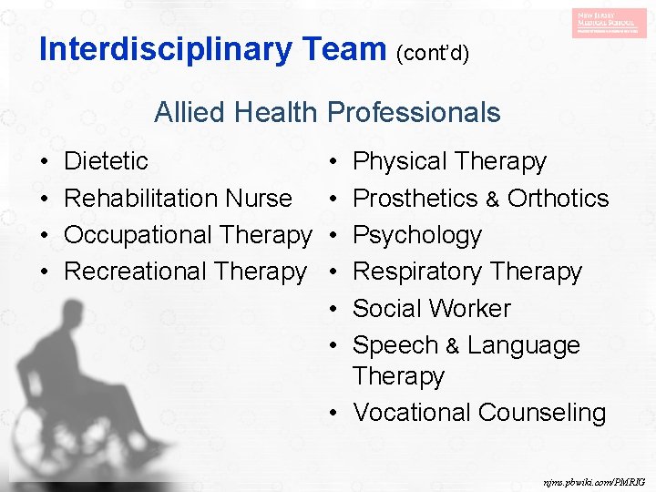 Interdisciplinary Team (cont’d) Allied Health Professionals • • Dietetic Rehabilitation Nurse Occupational Therapy Recreational