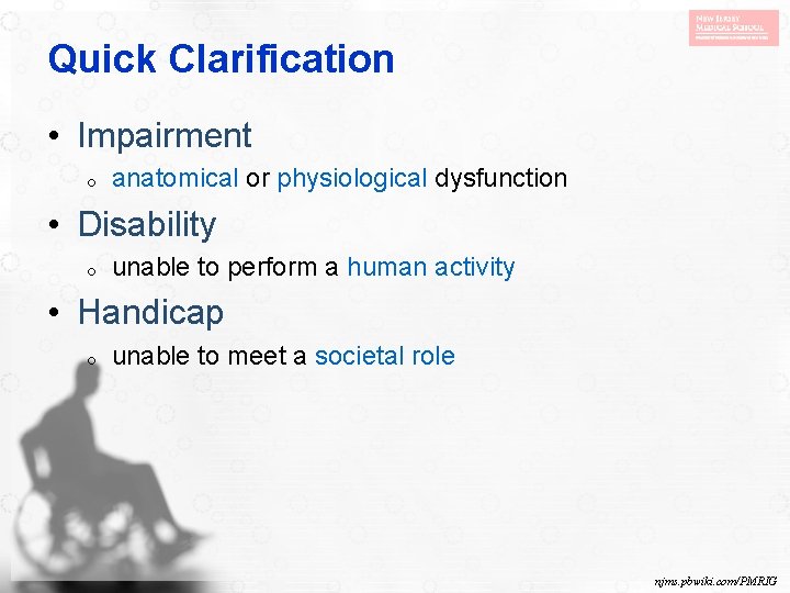 Quick Clarification • Impairment o anatomical or physiological dysfunction • Disability o unable to