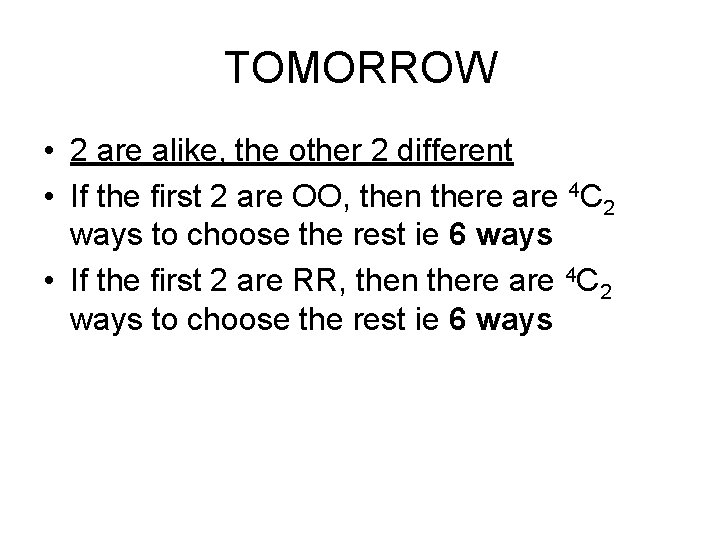 TOMORROW • 2 are alike, the other 2 different • If the first 2