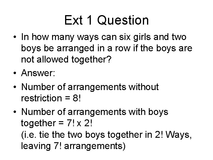 Ext 1 Question • In how many ways can six girls and two boys
