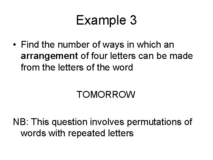 Example 3 • Find the number of ways in which an arrangement of four