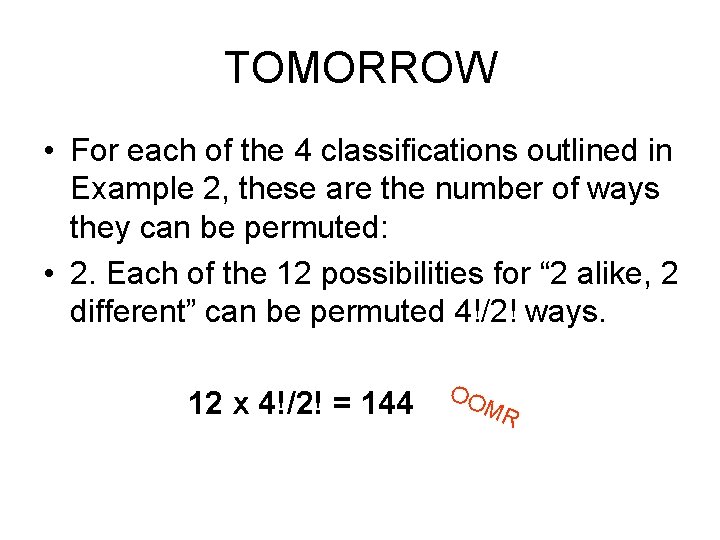 TOMORROW • For each of the 4 classifications outlined in Example 2, these are