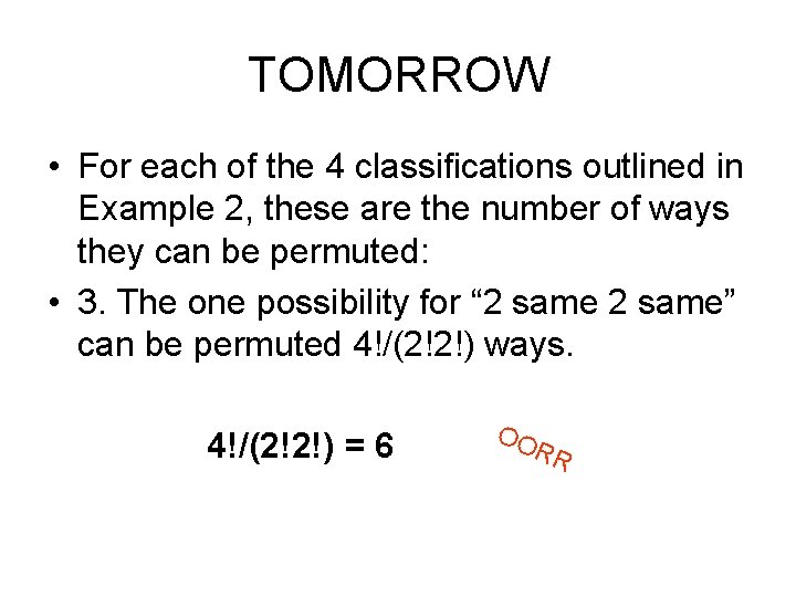 TOMORROW • For each of the 4 classifications outlined in Example 2, these are