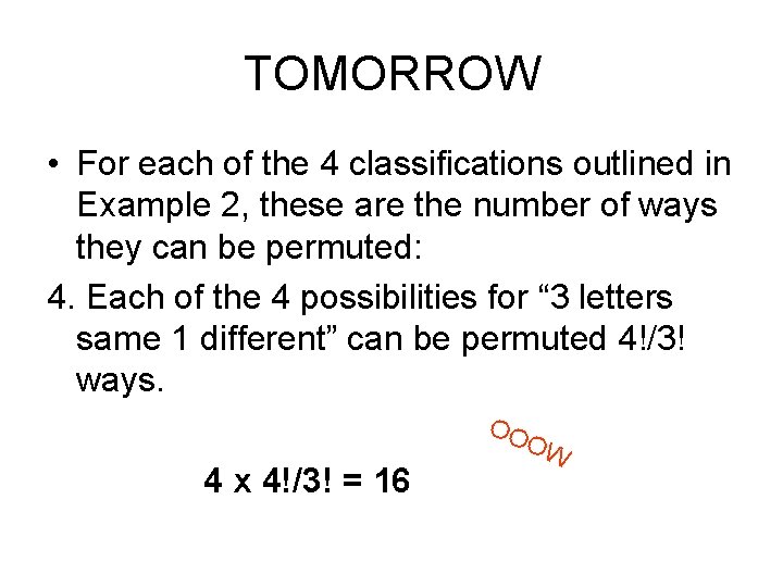 TOMORROW • For each of the 4 classifications outlined in Example 2, these are