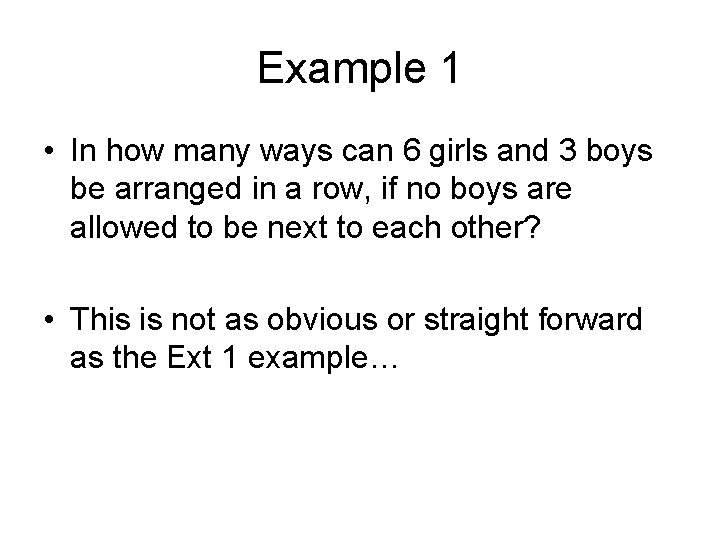 Example 1 • In how many ways can 6 girls and 3 boys be