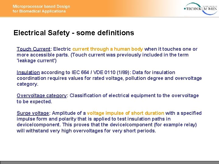 Electrical Safety - some definitions Touch Current: Electric current through a human body when