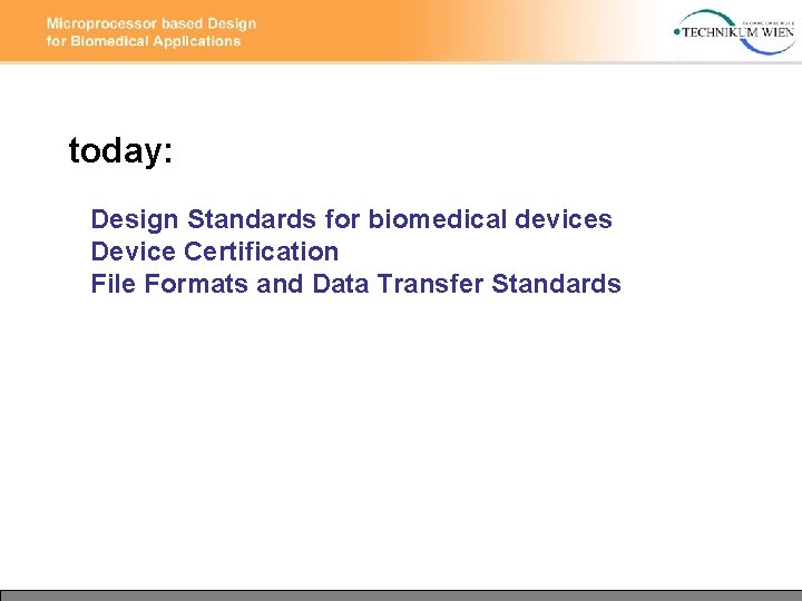 today: Design Standards for biomedical devices Device Certification File Formats and Data Transfer Standards