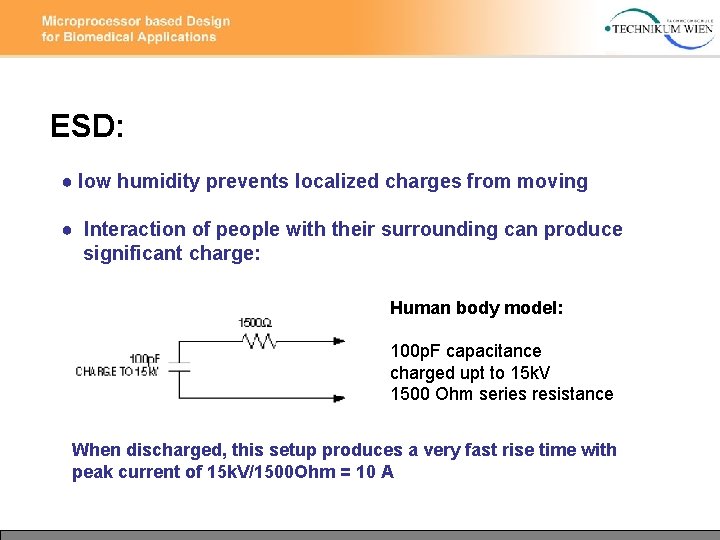 ESD: ● low humidity prevents localized charges from moving ● Interaction of people with