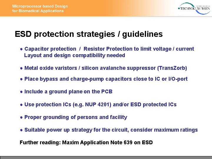 ESD protection strategies / guidelines ● Capacitor protection / Resistor Protection to limit voltage