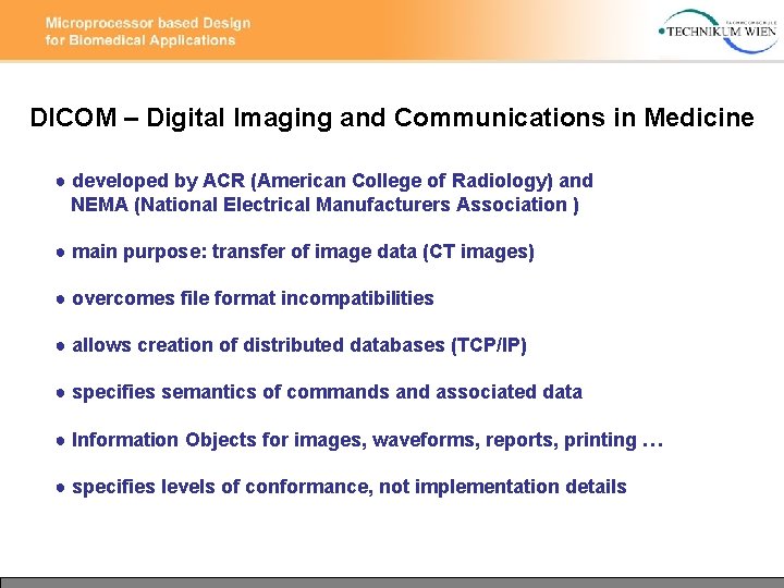 DICOM – Digital Imaging and Communications in Medicine ● developed by ACR (American College