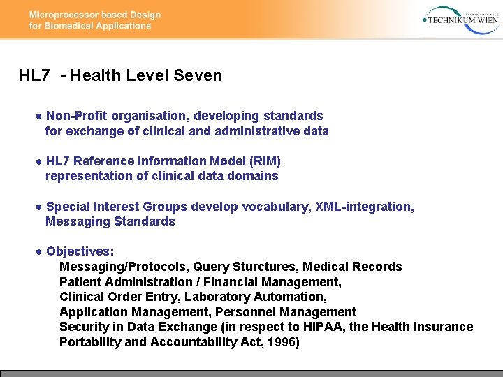 HL 7 - Health Level Seven ● Non-Profit organisation, developing standards for exchange of